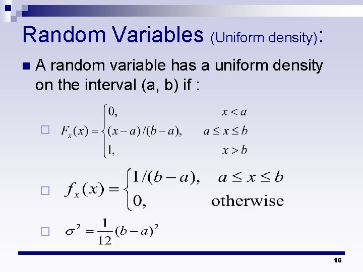 Random Variables (Uniform density): n A random variable has a uniform density on the