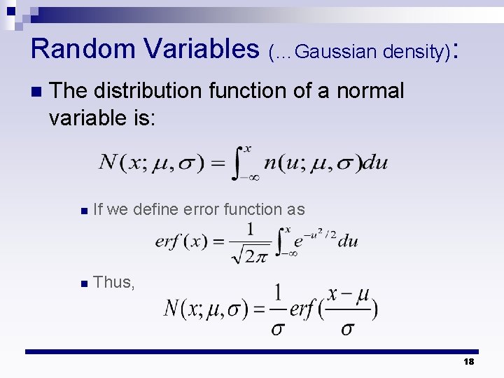 Random Variables (…Gaussian density): n The distribution function of a normal variable is: n Random Variables (…Gaussian density): n The distribution function of a normal variable is: n