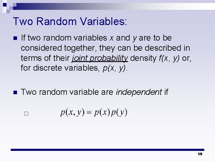 Two Random Variables: n If two random variables x and y are to be