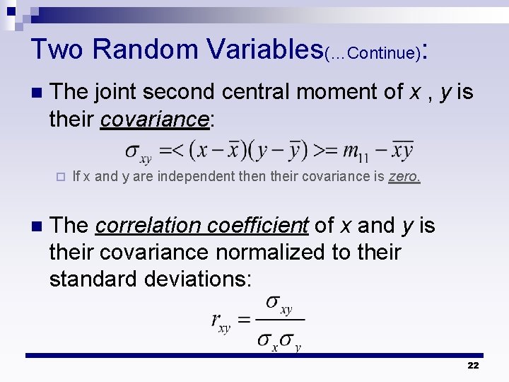 Two Random Variables(…Continue): n The joint second central moment of x , y is