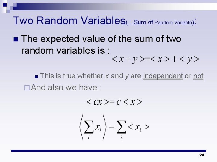 Two Random Variables(…Sum of Random Variable): n The expected value of the sum of