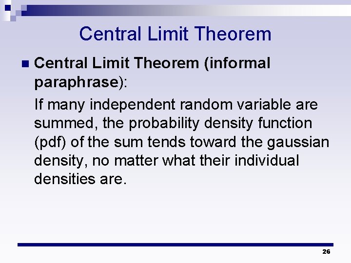 Central Limit Theorem n Central Limit Theorem (informal paraphrase): If many independent random variable Central Limit Theorem n Central Limit Theorem (informal paraphrase): If many independent random variable