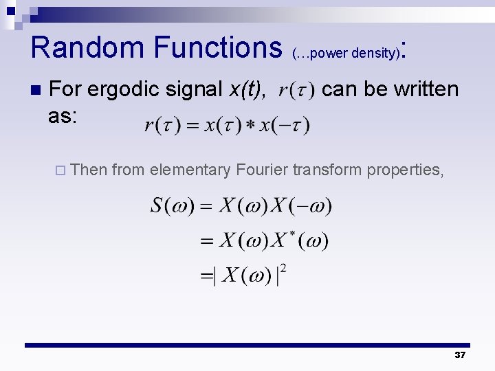 Random Functions (…power density): n For ergodic signal x(t), as: ¨ Then can be Random Functions (…power density): n For ergodic signal x(t), as: ¨ Then can be