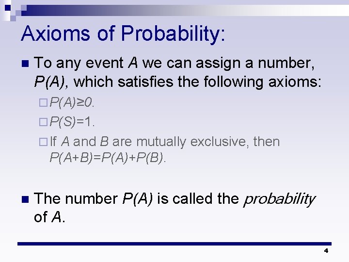 Axioms of Probability: n To any event A we can assign a number, P(A),