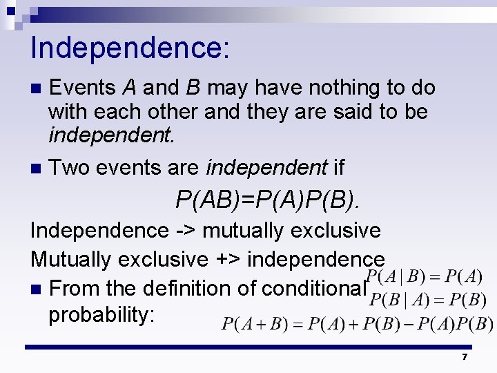 Independence: Events A and B may have nothing to do with each other and