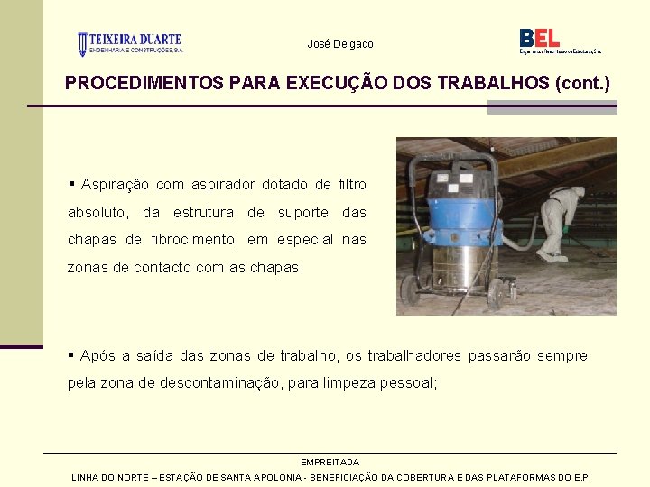 José Delgado PROCEDIMENTOS PARA EXECUÇÃO DOS TRABALHOS (cont. ) § Aspiração com aspirador dotado