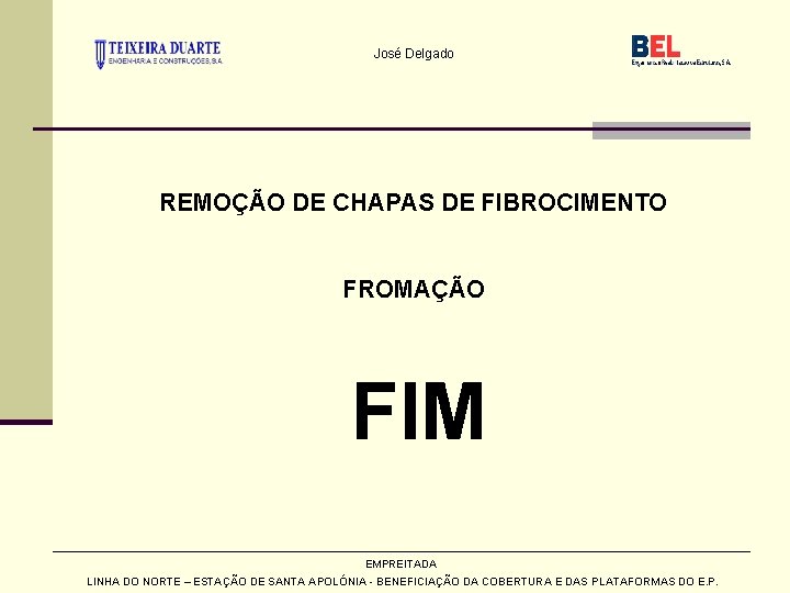 José Delgado REMOÇÃO DE CHAPAS DE FIBROCIMENTO FROMAÇÃO FIM EMPREITADA LINHA DO NORTE –