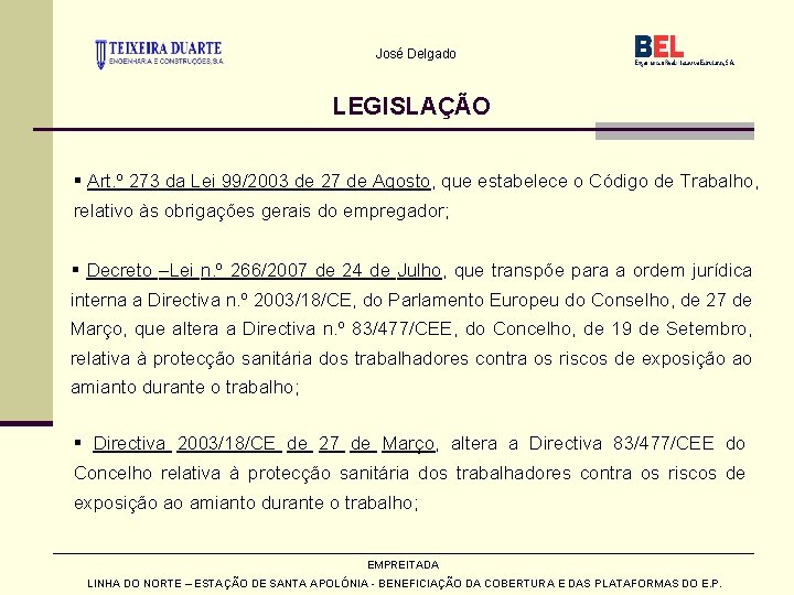 José Delgado LEGISLAÇÃO § Art. º 273 da Lei 99/2003 de 27 de Agosto,