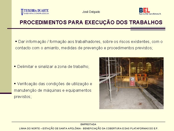 José Delgado PROCEDIMENTOS PARA EXECUÇÃO DOS TRABALHOS § Dar informação / formação aos trabalhadores,