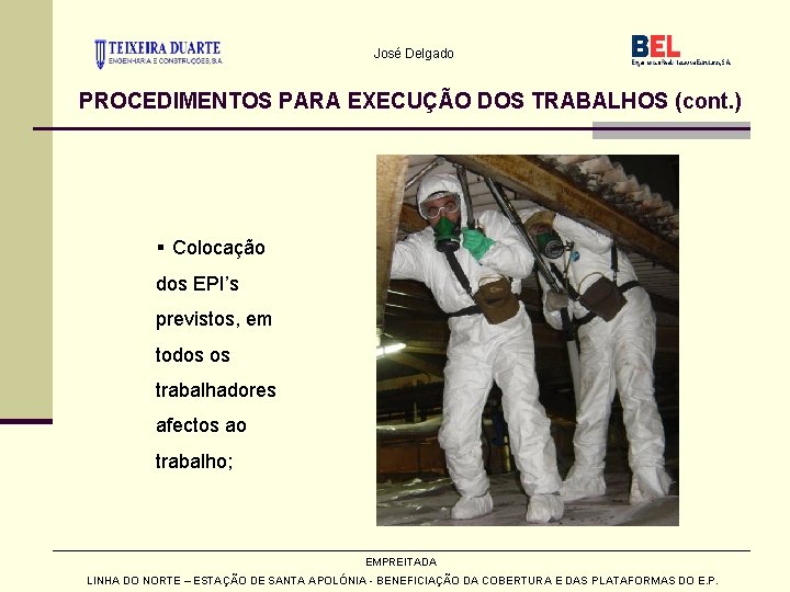 José Delgado PROCEDIMENTOS PARA EXECUÇÃO DOS TRABALHOS (cont. ) § Colocação dos EPI’s previstos,