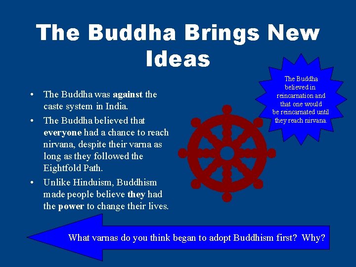 The Buddha Brings New Ideas • The Buddha was against the caste system in