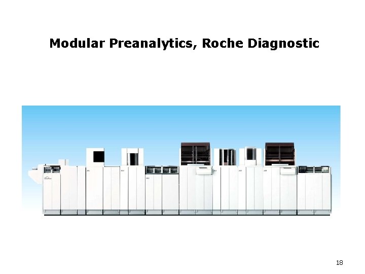  Modular Preanalytics, Roche Diagnostic 18 