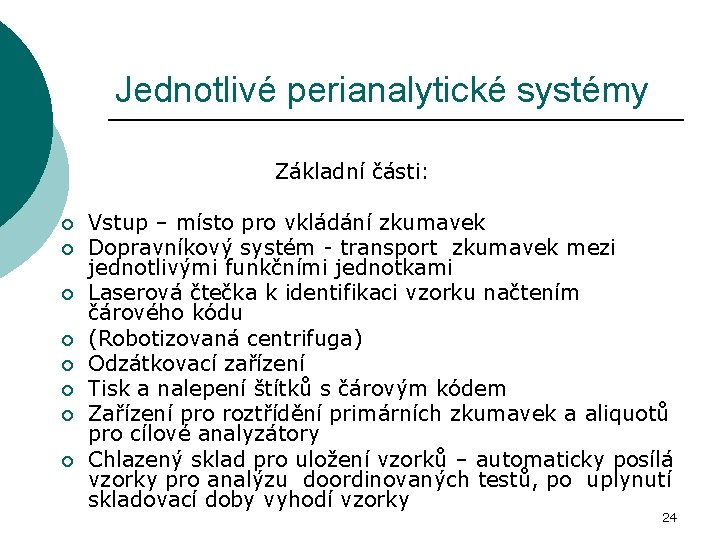 Jednotlivé perianalytické systémy Základní části: ¡ ¡ ¡ ¡ Vstup – místo pro vkládání