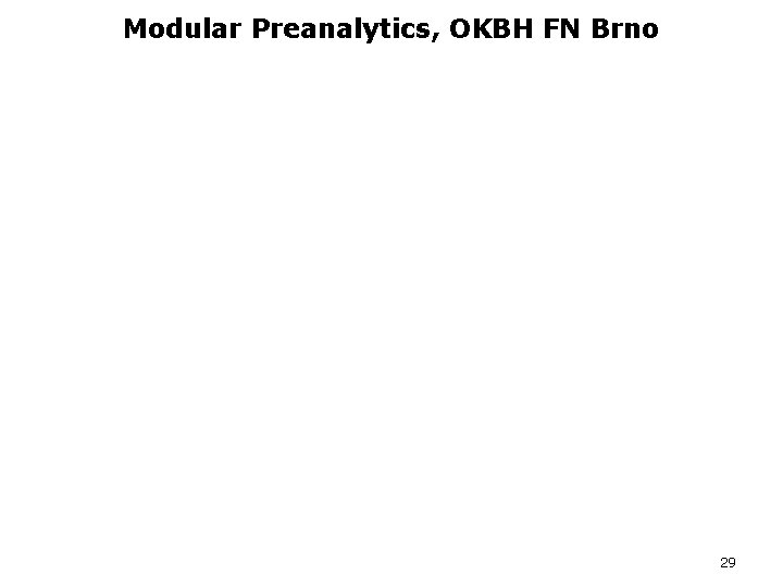 Modular Preanalytics, OKBH FN Brno 29 