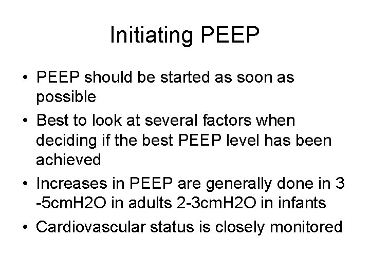 Initiating PEEP • PEEP should be started as soon as possible • Best to