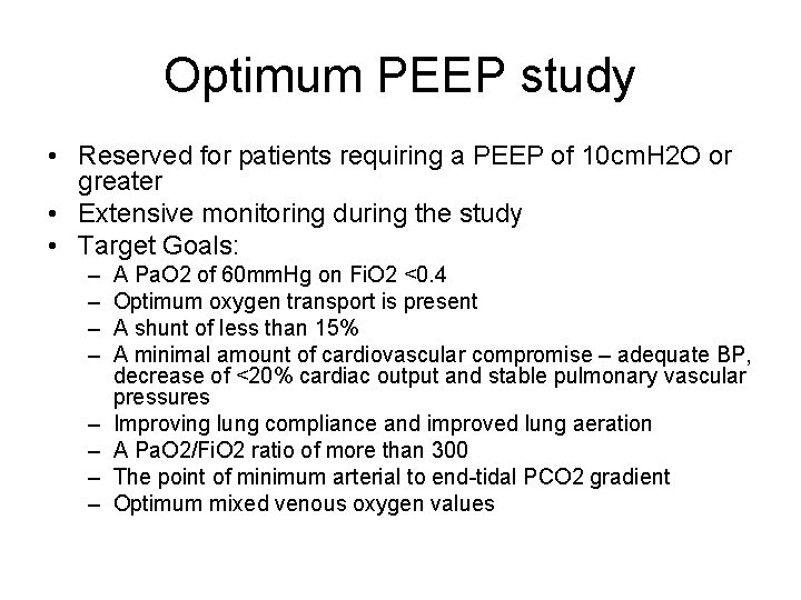 Optimum PEEP study • Reserved for patients requiring a PEEP of 10 cm. H