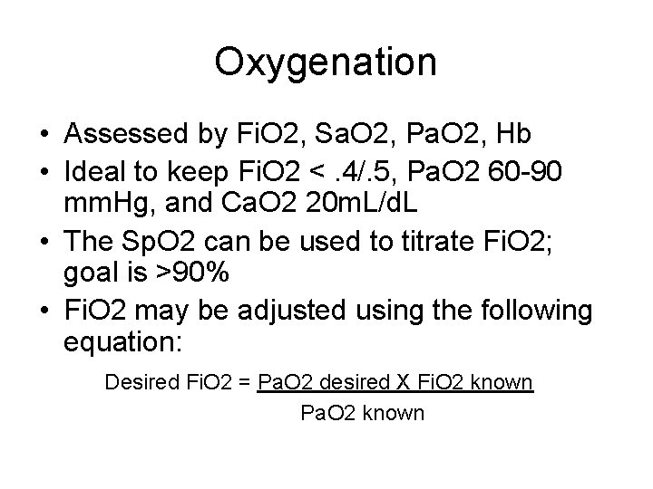 Oxygenation • Assessed by Fi. O 2, Sa. O 2, Pa. O 2, Hb