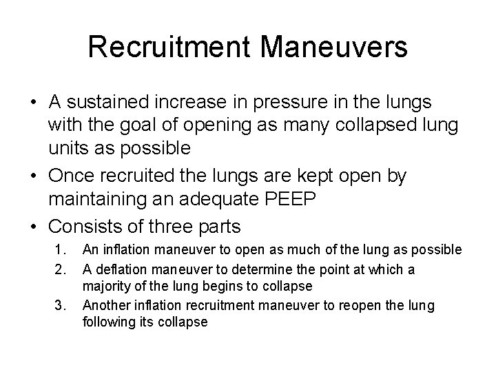 Recruitment Maneuvers • A sustained increase in pressure in the lungs with the goal