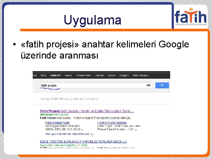 Uygulama • «fatih projesi» anahtar kelimeleri Google üzerinde aranması 