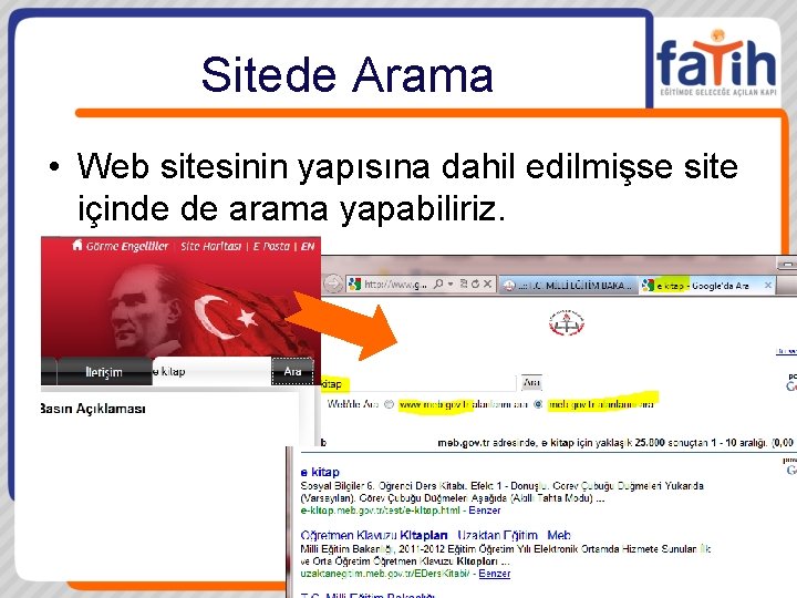 Sitede Arama • Web sitesinin yapısına dahil edilmişse site içinde de arama yapabiliriz. 