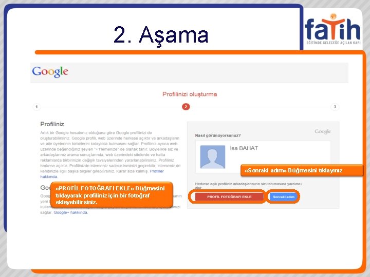 2. Aşama «Sonraki adım» Düğmesini tıklayınız «PROFİL FOTOĞRAFI EKLE» Düğmesini tıklayarak profiliniz için bir