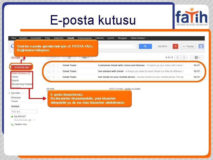 E-posta kutusu Yeni bir e-posta göndermek için «E-POSTA YAZ» Düğmesine tıklayınız. E-posta klasörleriniz. Bu