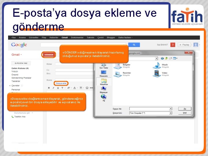 E-posta’ya dosya ekleme ve gönderme «GÖNDER» düğmesine tıklayarak hazırlamış olduğunuz e-posta’yı iletebilirsiniz. «Dosya ekle»