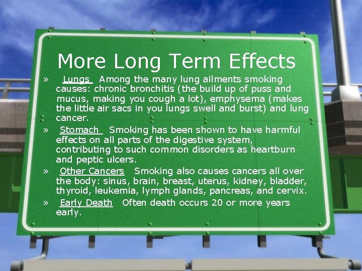 More Long Term Effects » Lungs Among the many lung ailments smoking causes: chronic