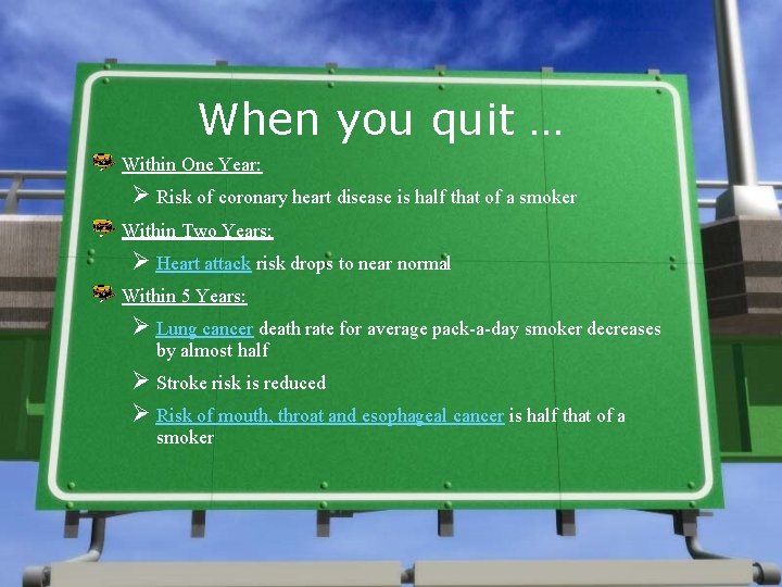 When you quit … Within One Year: Ø Risk of coronary heart disease is