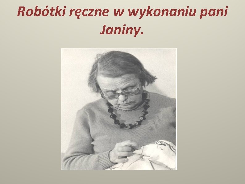 Robótki ręczne w wykonaniu pani Janiny. 