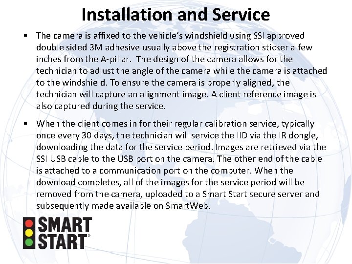 Installation and Service § The camera is affixed to the vehicle’s windshield using SSI Installation and Service § The camera is affixed to the vehicle’s windshield using SSI