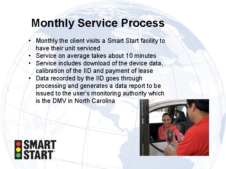 Monthly Service Process • Monthly the client visits a Smart Start facility to have