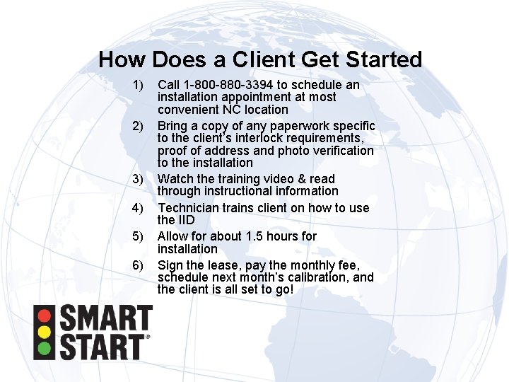 How Does a Client Get Started 1) 2) 3) 4) 5) 6) Call 1