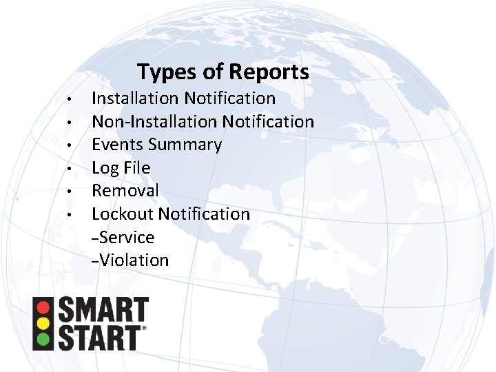 Types of Reports • • • Installation Notification Non-Installation Notification Events Summary Log File