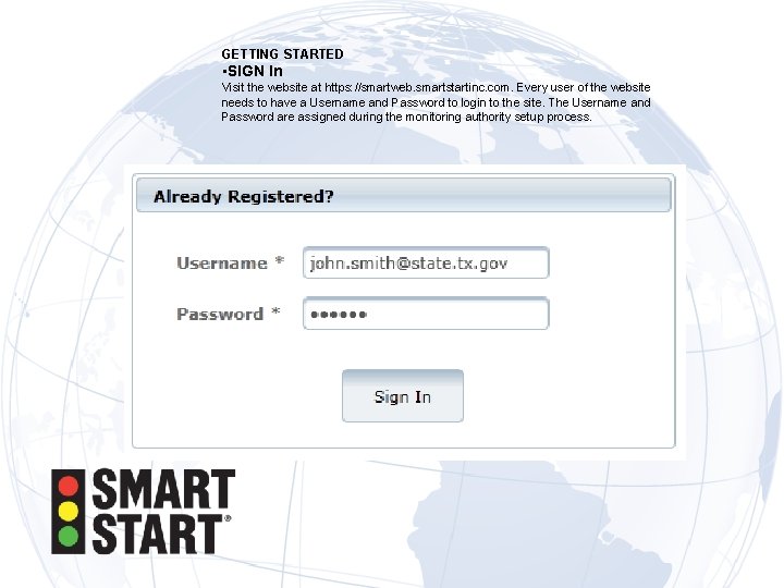 GETTING STARTED • SIGN In Visit the website at https: //smartweb. smartstartinc. com. Every