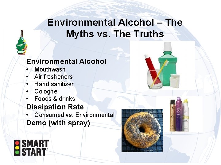 Environmental Alcohol – The Myths vs. The Truths Environmental Alcohol • • • Mouthwash