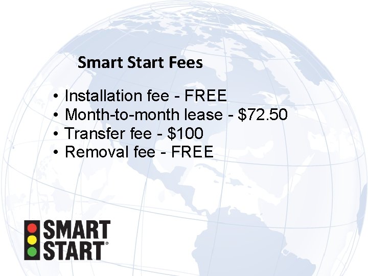 Smart Start Fees • • Installation fee - FREE Month-to-month lease - $72. 50