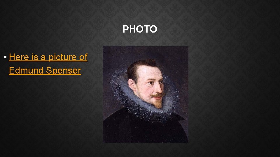PHOTO • Here is a picture of Edmund Spenser 