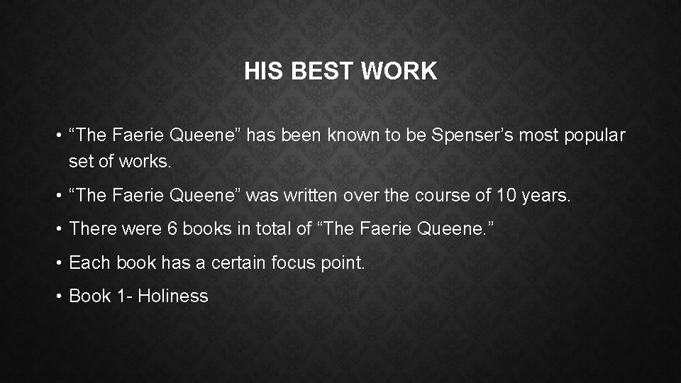 HIS BEST WORK • “The Faerie Queene” has been known to be Spenser’s most