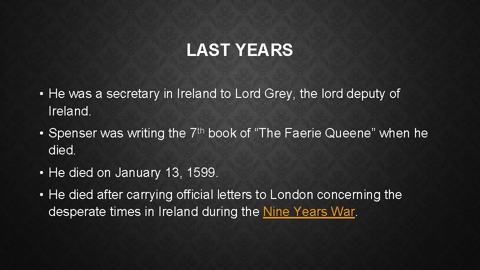 LAST YEARS • He was a secretary in Ireland to Lord Grey, the lord