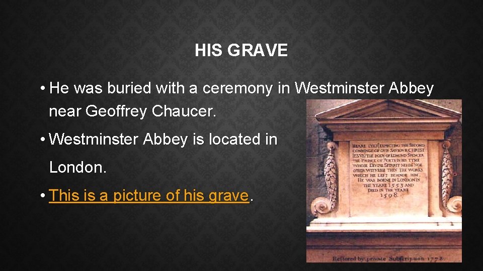 HIS GRAVE • He was buried with a ceremony in Westminster Abbey near Geoffrey