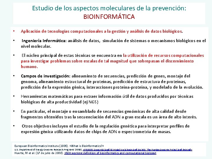 Estudio de los aspectos moleculares de la prevención: BIOINFORMÁTICA • Aplicación de tecnologías computacionales