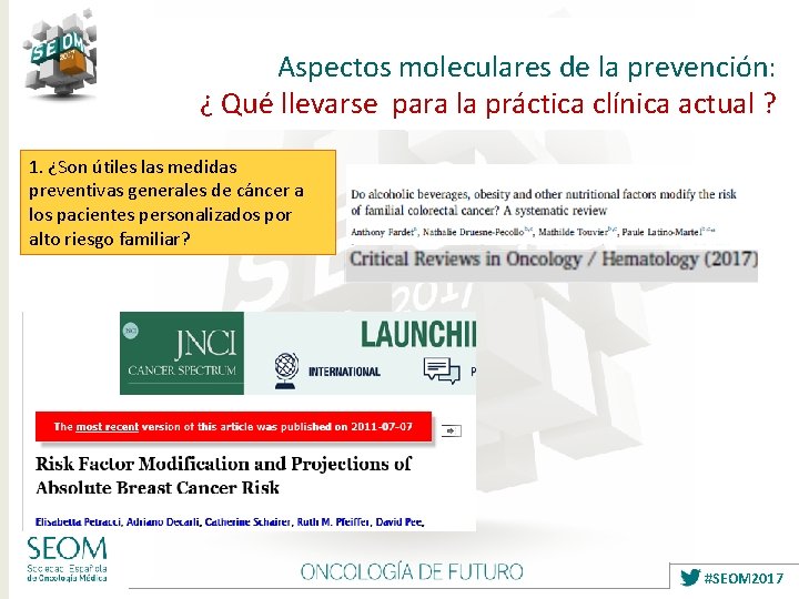 Aspectos moleculares de la prevención: ¿ Qué llevarse para la práctica clínica actual ?