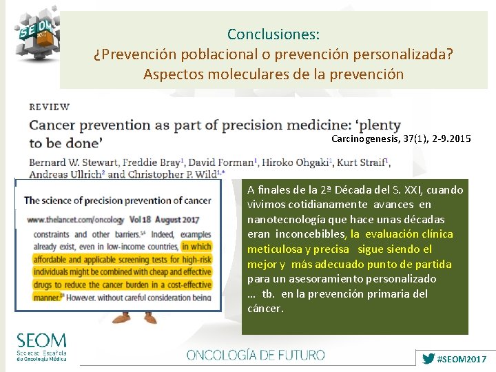 Conclusiones: ¿Prevención poblacional o prevención personalizada? Aspectos moleculares de la prevención Carcinogenesis, 37(1), 2