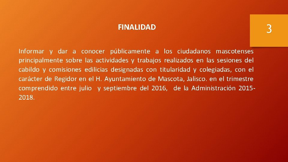 FINALIDAD Informar y dar a conocer públicamente a los ciudadanos mascotenses principalmente sobre las