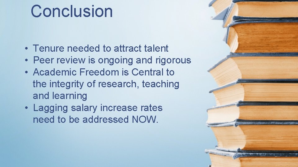 Conclusion • Tenure needed to attract talent • Peer review is ongoing and rigorous