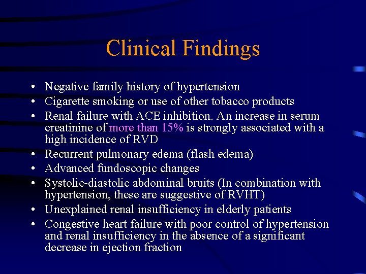 Clinical Findings • Negative family history of hypertension • Cigarette smoking or use of