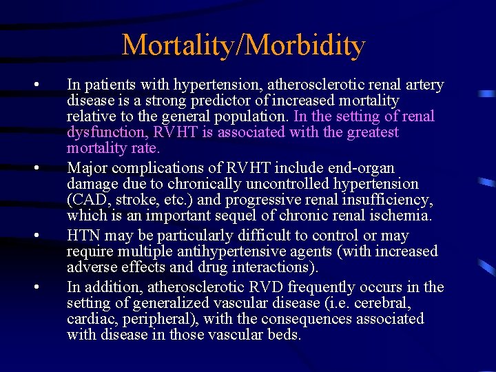Mortality/Morbidity • • In patients with hypertension, atherosclerotic renal artery disease is a strong
