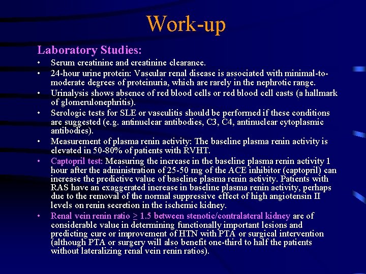 Work-up Laboratory Studies: • • Serum creatinine and creatinine clearance. 24 -hour urine protein:
