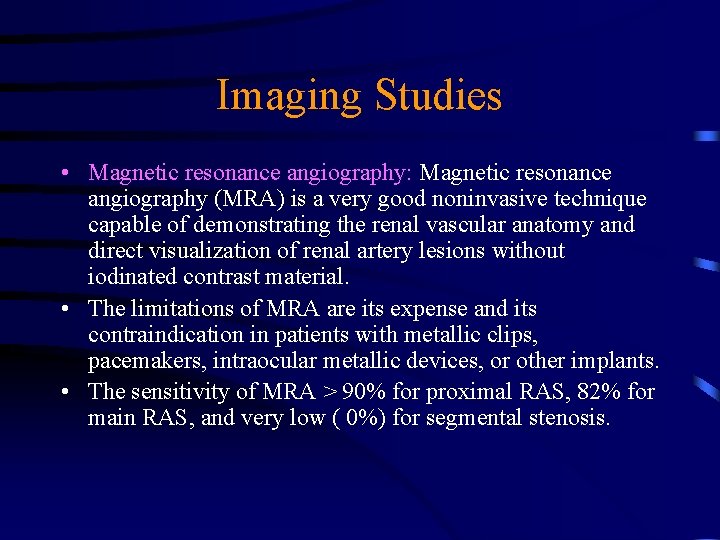 Imaging Studies • Magnetic resonance angiography: Magnetic resonance angiography (MRA) is a very good